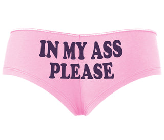 In My Ass Please - Pink Boyshort