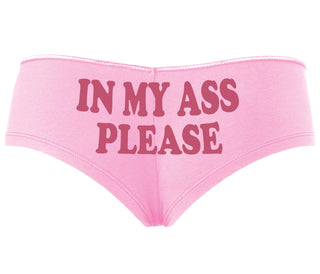 In My Ass Please - Pink Boyshort