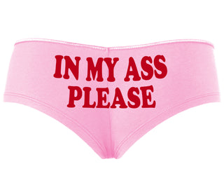 In My Ass Please - Pink Boyshort