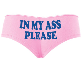 In My Ass Please - Pink Boyshort