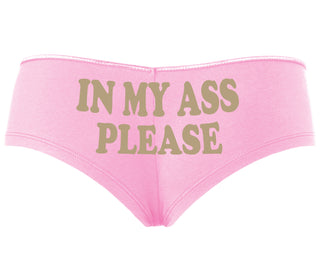 In My Ass Please - Pink Boyshort