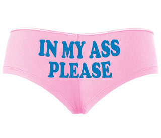 In My Ass Please - Pink Boyshort