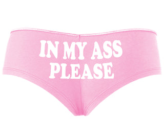 In My Ass Please - Pink Boyshort