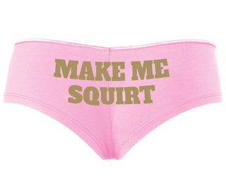 Make Me Squirt - Pink Boyshort