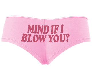 Mind If I Blow You - Pink Boyshort