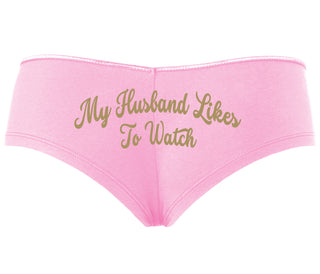 My Husband Likes To Watch - Pink Boyshort