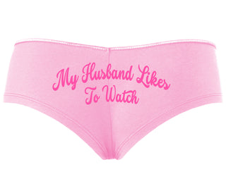 My Husband Likes To Watch - Pink Boyshort
