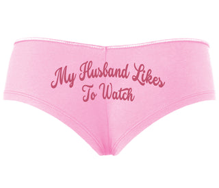 My Husband Likes To Watch - Pink Boyshort