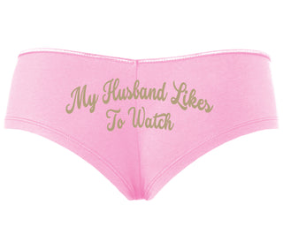 My Husband Likes To Watch - Pink Boyshort