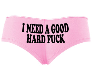 I Need A Good Hard Fuck - Pink Boyshort