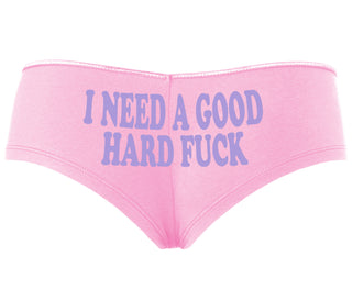 I Need A Good Hard Fuck - Pink Boyshort
