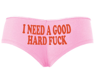 I Need A Good Hard Fuck - Pink Boyshort