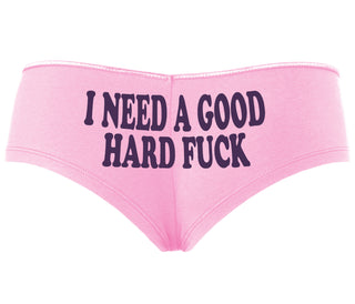 I Need A Good Hard Fuck - Pink Boyshort