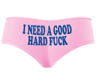 I Need A Good Hard Fuck - Pink Boyshort