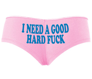 I Need A Good Hard Fuck - Pink Boyshort