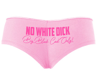 No White Dick - Big Black Cock Only - Pink Boyshort