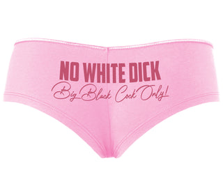 No White Dick - Big Black Cock Only - Pink Boyshort
