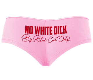 No White Dick - Big Black Cock Only - Pink Boyshort