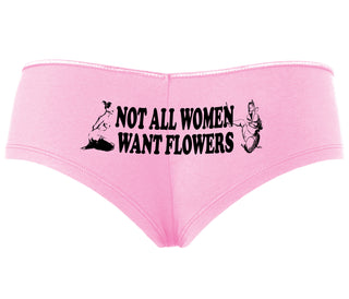 Not All Women Want Flowers - Pink Boyshort