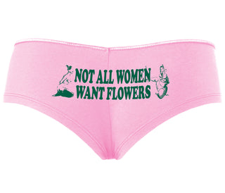 Not All Women Want Flowers - Pink Boyshort