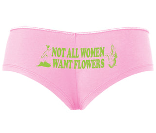 Not All Women Want Flowers - Pink Boyshort