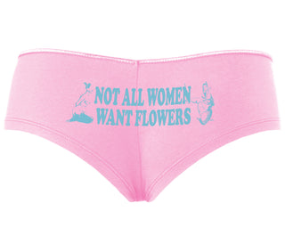 Not All Women Want Flowers - Pink Boyshort