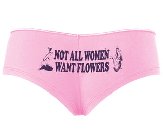Not All Women Want Flowers - Pink Boyshort