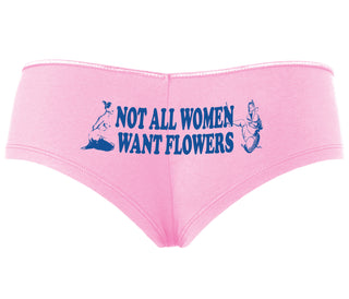 Not All Women Want Flowers - Pink Boyshort