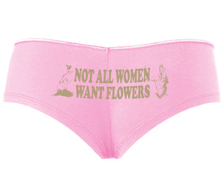 Not All Women Want Flowers - Pink Boyshort
