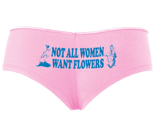 Not All Women Want Flowers - Pink Boyshort