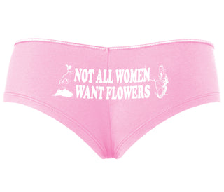Not All Women Want Flowers - Pink Boyshort