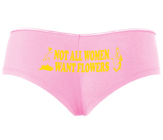 Not All Women Want Flowers - Pink Boyshort