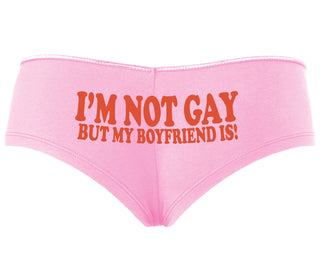 I'm Not Gay But My Boyfriend Is - Pink Boyshort