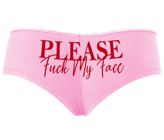 Please Fuck My Face - Pink Boyshort