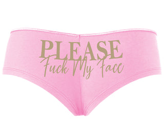 Please Fuck My Face - Pink Boyshort