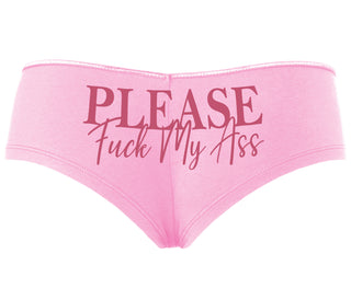 Please Fuck My Ass - Pink Boyshort