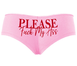 Please Fuck My Ass - Pink Boyshort