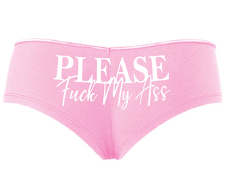 Please Fuck My Ass - Pink Boyshort