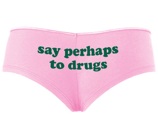 Say Perhaps To Drugs - Pink Boyshort