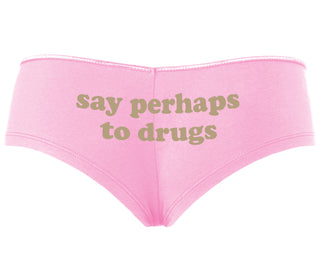 Say Perhaps To Drugs - Pink Boyshort