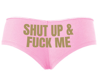 Shut Up and Fuck Me - Pink Boyshort