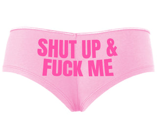 Shut Up and Fuck Me - Pink Boyshort