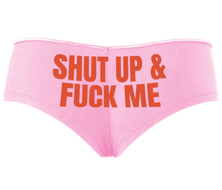 Shut Up and Fuck Me - Pink Boyshort