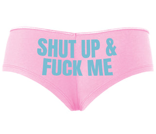 Shut Up and Fuck Me - Pink Boyshort