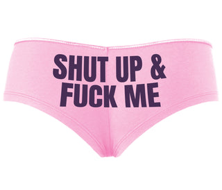 Shut Up and Fuck Me - Pink Boyshort