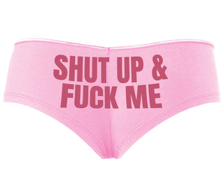 Shut Up and Fuck Me - Pink Boyshort