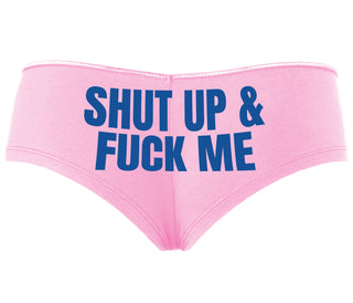 Shut Up and Fuck Me - Pink Boyshort