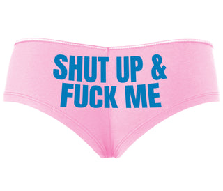 Shut Up and Fuck Me - Pink Boyshort
