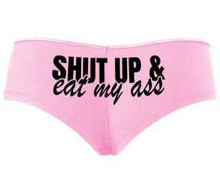 Shut Up and Eat My Ass - Pink Boyshort