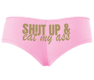 Shut Up and Eat My Ass - Pink Boyshort